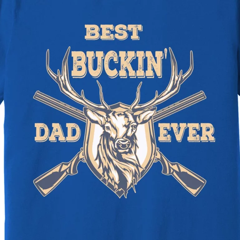 Best Buckin Dad Ever Funny Hunting Father Gift Premium T-Shirt