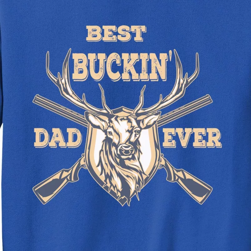 Best Buckin Dad Ever Funny Hunting Father Gift Tall Sweatshirt