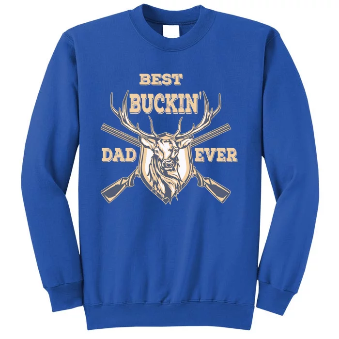 Best Buckin Dad Ever Funny Hunting Father Gift Tall Sweatshirt