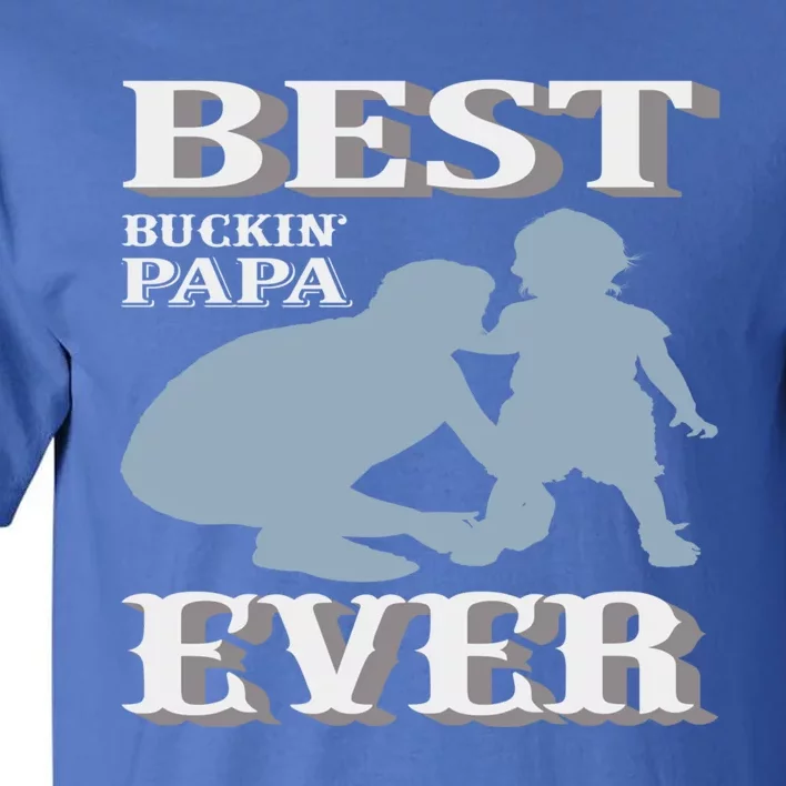 Best Buckin Dad Ever Cool Gift Tall T-Shirt