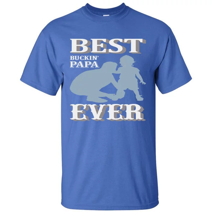 Best Buckin Dad Ever Cool Gift Tall T-Shirt