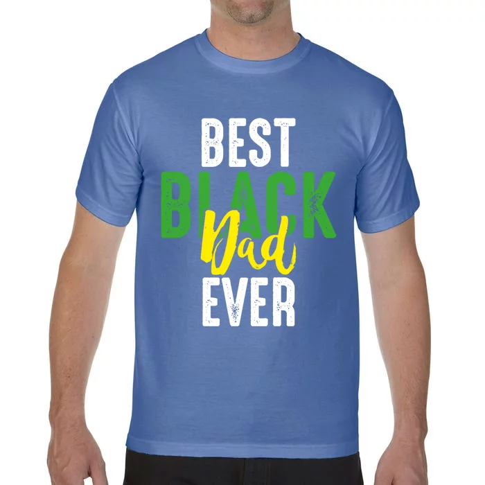 Best Black Dad Ever Loving Africanamerican Daddy Dad Humor Gift Comfort Colors T-Shirt