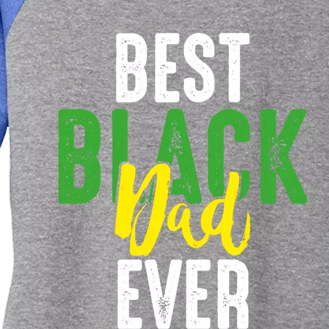 Best Black Dad Ever Loving Africanamerican Daddy Dad Humor Gift Women's Tri-Blend 3/4-Sleeve Raglan Shirt