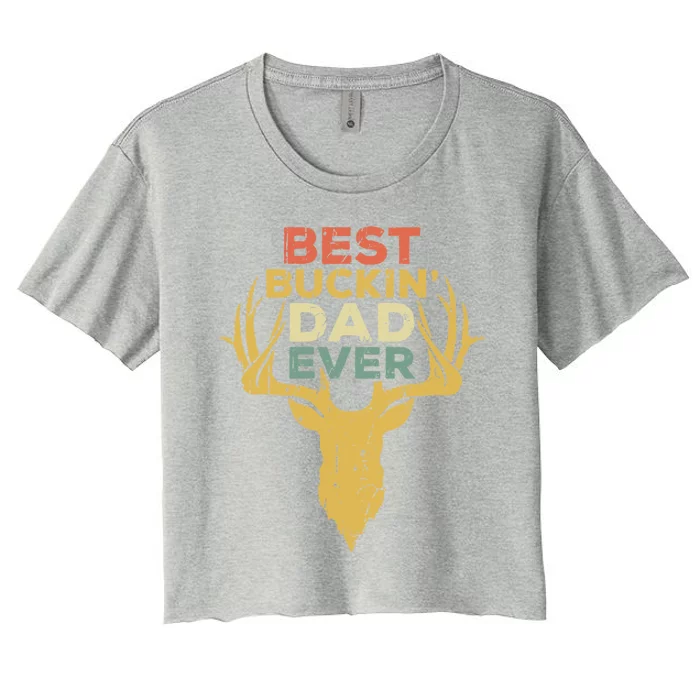 Best Buckin Dad Ever Funny Gift Deer Hunters Gift Women's Crop Top Tee