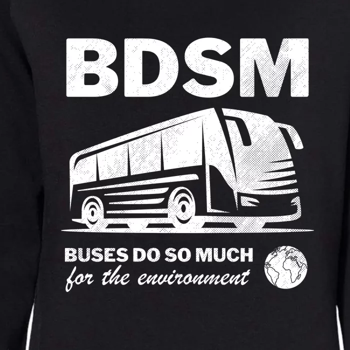 Bdsm Buses Do So Much For The Environment Womens California Wash Sweatshirt