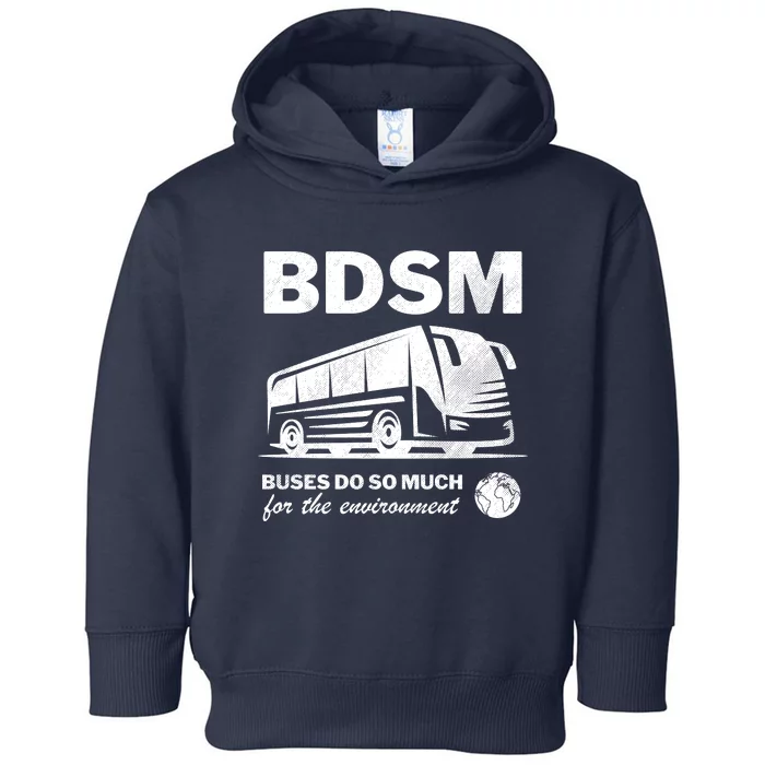 Bdsm Buses Do So Much For The Environment Toddler Hoodie