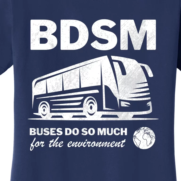 Bdsm Buses Do So Much For The Environment Women's T-Shirt