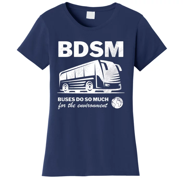 Bdsm Buses Do So Much For The Environment Women's T-Shirt