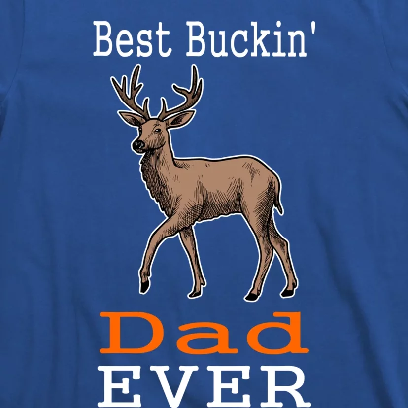 Best Buckin Dad Ever Gift Deer Hunting Funny T-Shirt