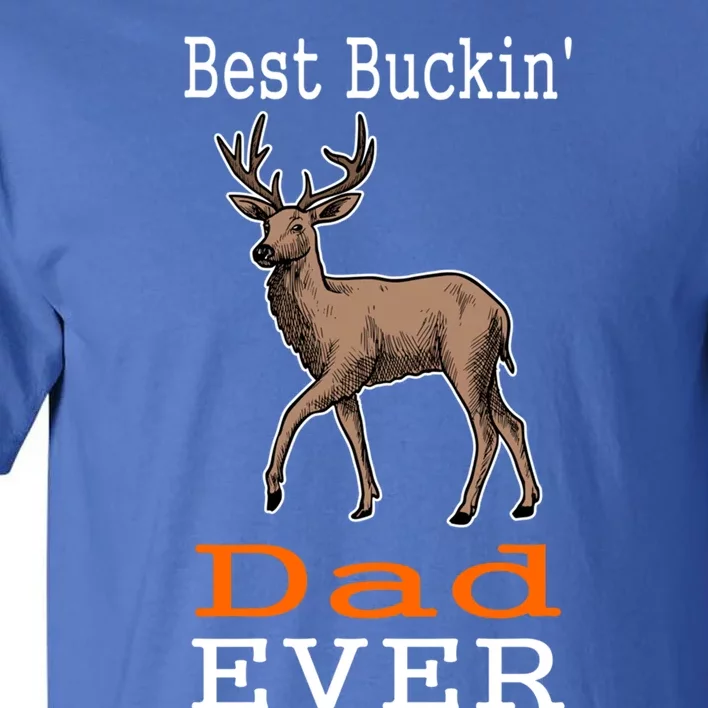 Best Buckin Dad Ever Gift Deer Hunting Funny Tall T-Shirt