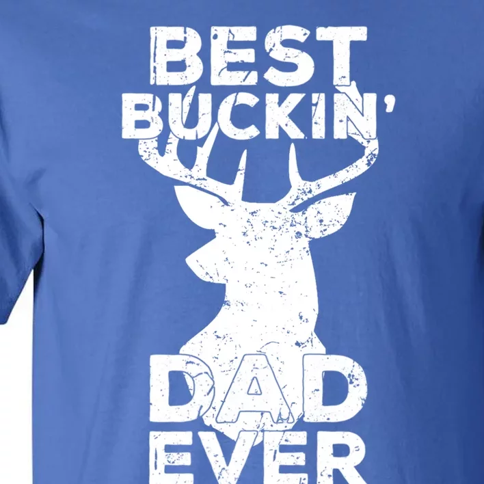 Best Buckin Dad Ever Deer Hunters Dad Gift Tall T-Shirt