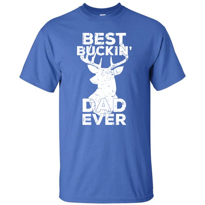 Best Buckin Dad Ever Deer Hunters Dad Gift Tall T-Shirt