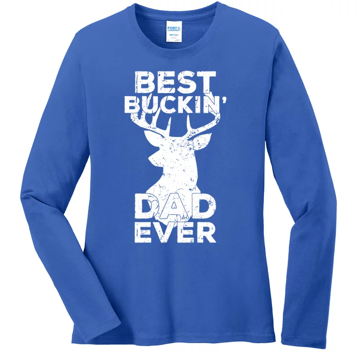 Best Buckin Dad Ever Deer Hunters Dad Gift Ladies Long Sleeve Shirt