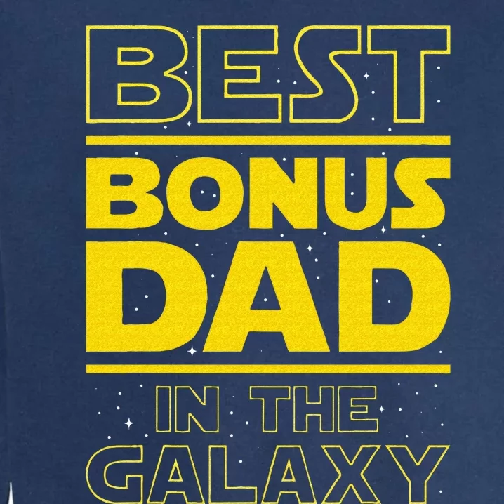 Best Bonus Dad In The Galaxy Stepfather Stepdad Grandpa Garment-Dyed Sweatshirt