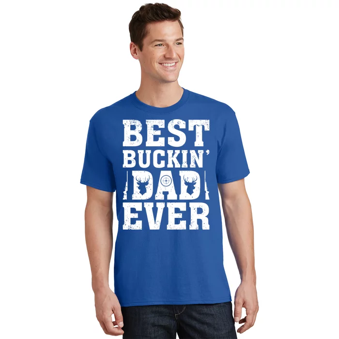 Best Buckin Dad Ever Deer Hunters FatherS Day Cool Gift T-Shirt