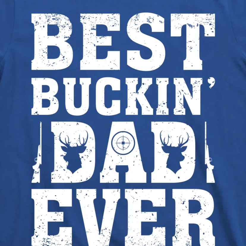 Best Buckin Dad Ever Deer Hunters FatherS Day Cool Gift T-Shirt