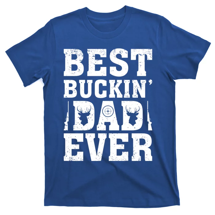 Best Buckin Dad Ever Deer Hunters FatherS Day Cool Gift T-Shirt