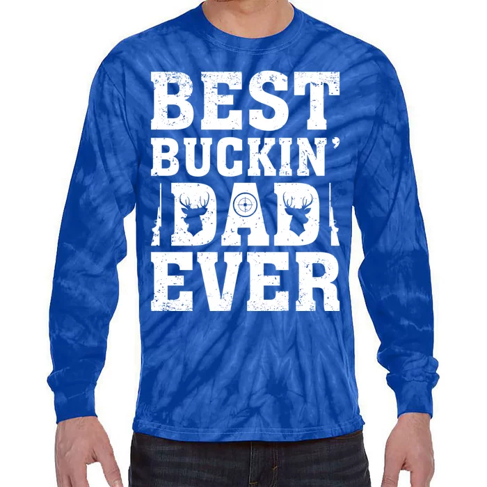 Best Buckin Dad Ever Deer Hunters FatherS Day Cool Gift Tie-Dye Long Sleeve Shirt