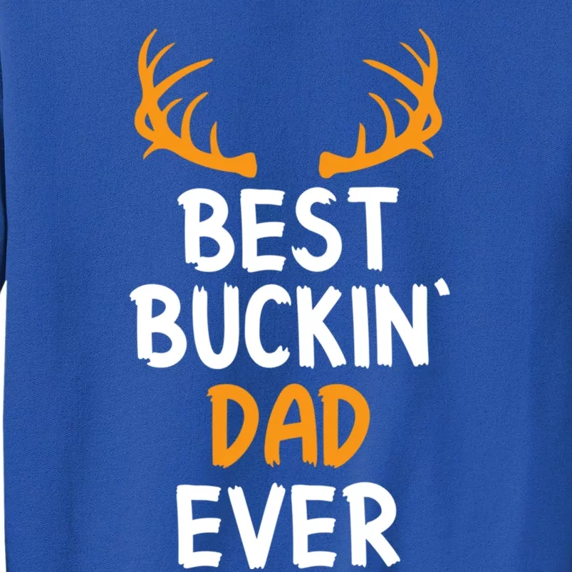 Best Buckin Dad Ever Cool Gift Tall Sweatshirt