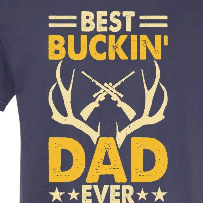 Best Buckin Dad Ever Funny Deer Hunters FatherS Day Gift Garment-Dyed Heavyweight T-Shirt