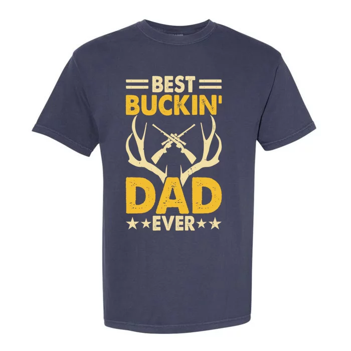 Best Buckin Dad Ever Funny Deer Hunters FatherS Day Gift Garment-Dyed Heavyweight T-Shirt