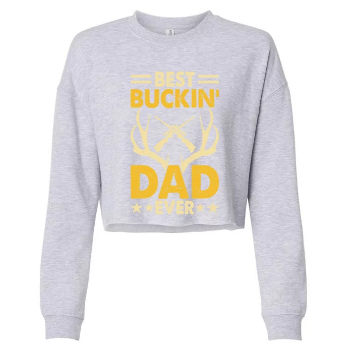 Best Buckin Dad Ever Funny Deer Hunters FatherS Day Gift Cropped Pullover Crew