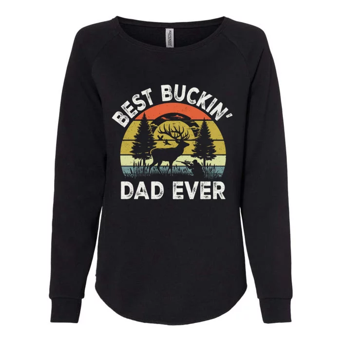 Best Buckin Dad Ever Funny Deer Hunting FatherS Day Gift Womens California Wash Sweatshirt