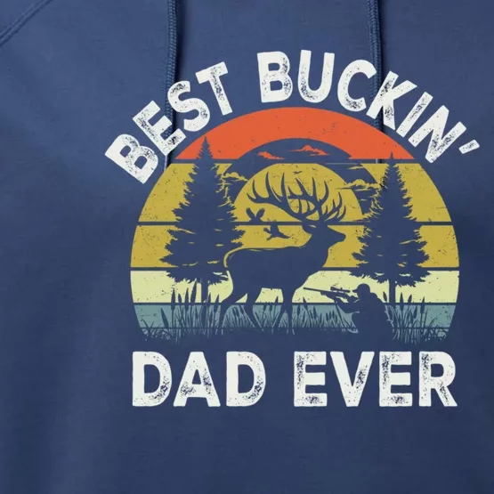 Best Buckin Dad Ever Funny Deer Hunting FatherS Day Gift Performance Fleece Hoodie