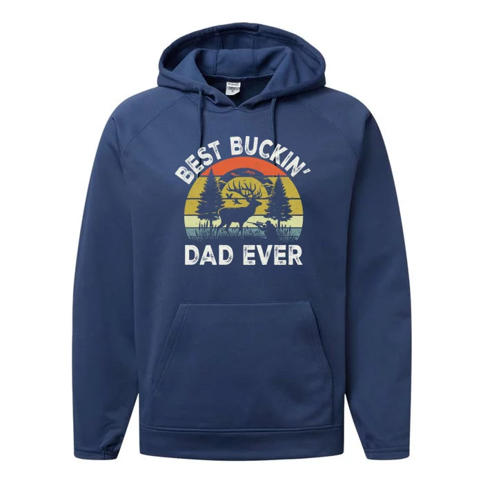 Best Buckin Dad Ever Funny Deer Hunting FatherS Day Gift Performance Fleece Hoodie