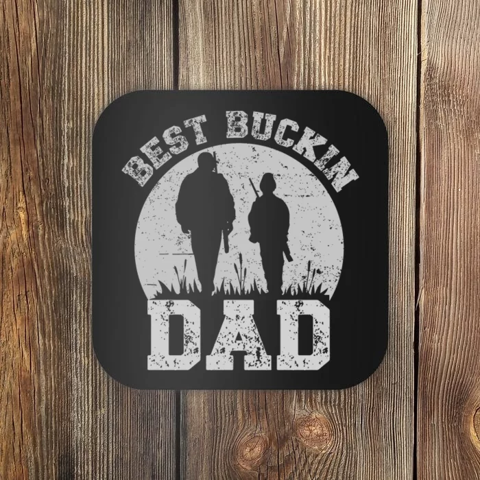 BEST BUCKIN DAD EVER Coaster