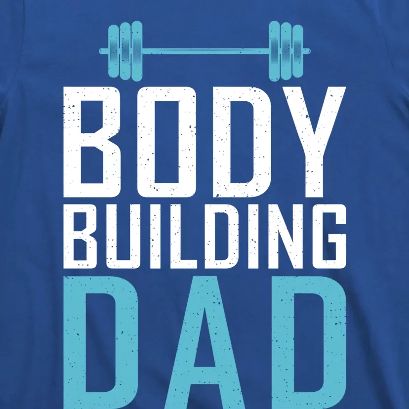 Body Building Dad Gym Workout Bodybuilding Father Gift T-Shirt