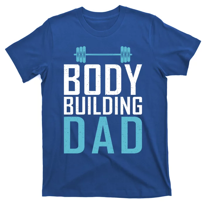 Body Building Dad Gym Workout Bodybuilding Father Gift T-Shirt