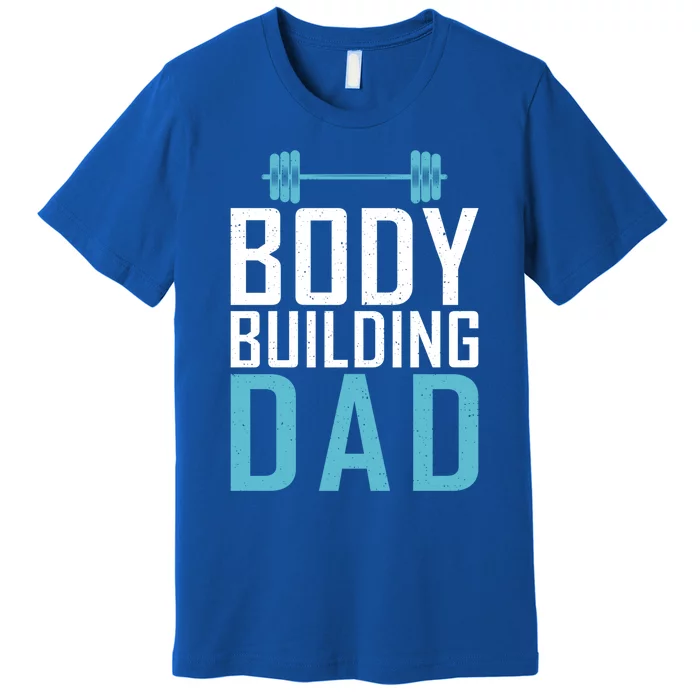 Body Building Dad Gym Workout Bodybuilding Father Gift Premium T-Shirt