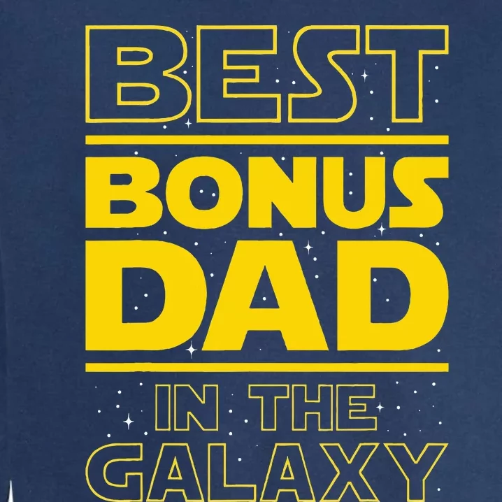 Best Bonus Dad In The Galaxy Stepfather Stepdad Grandpa Garment-Dyed Sweatshirt