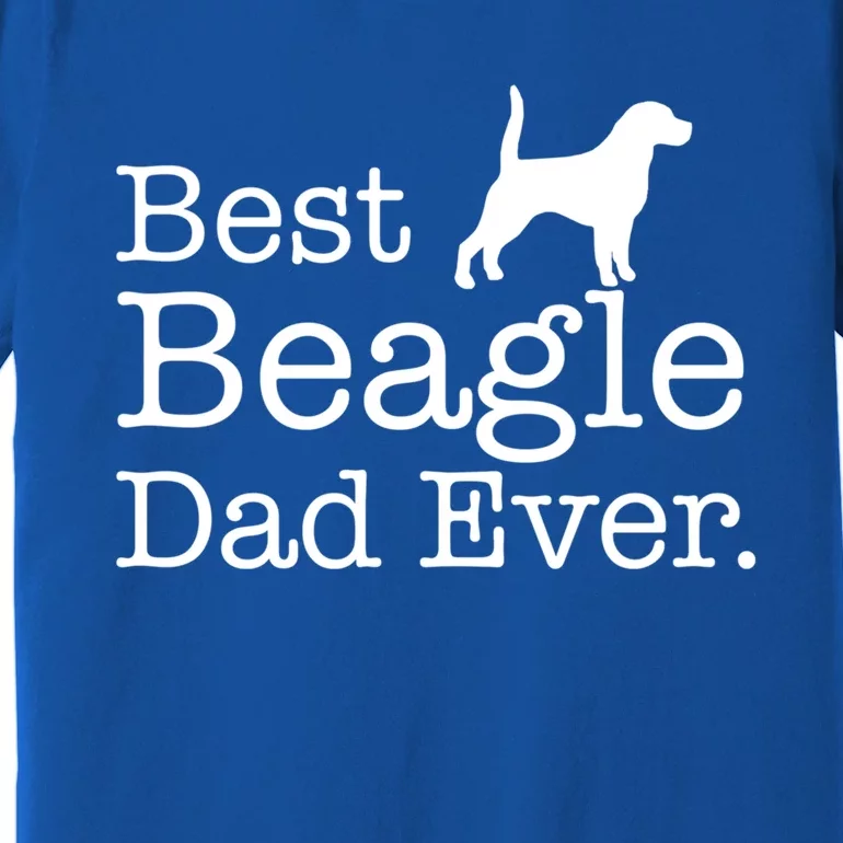 Best Beagle Dad Ever Beagle Funny Gift Beagle Lovers Gift Premium T-Shirt