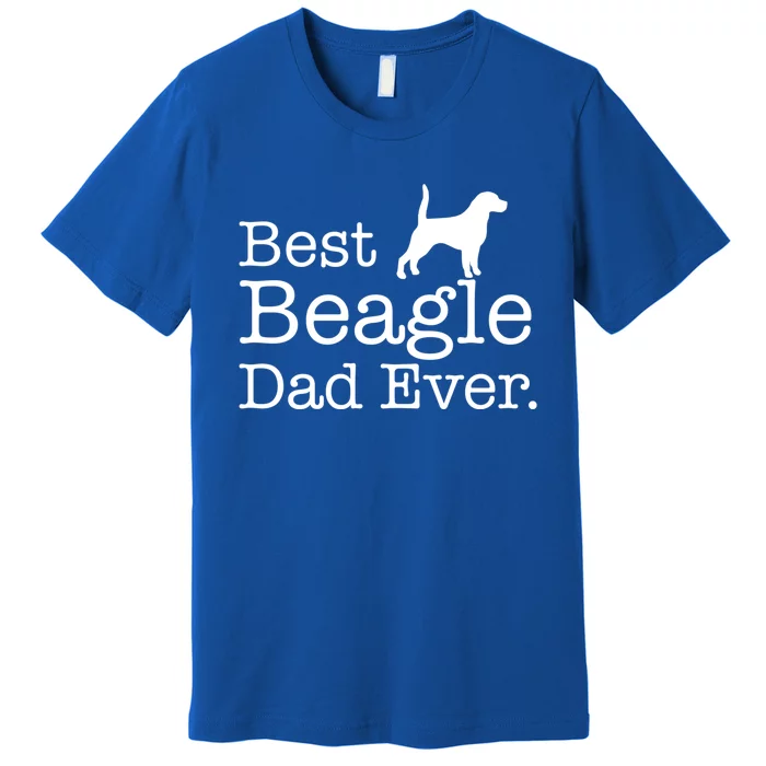 Best Beagle Dad Ever Beagle Funny Gift Beagle Lovers Gift Premium T-Shirt