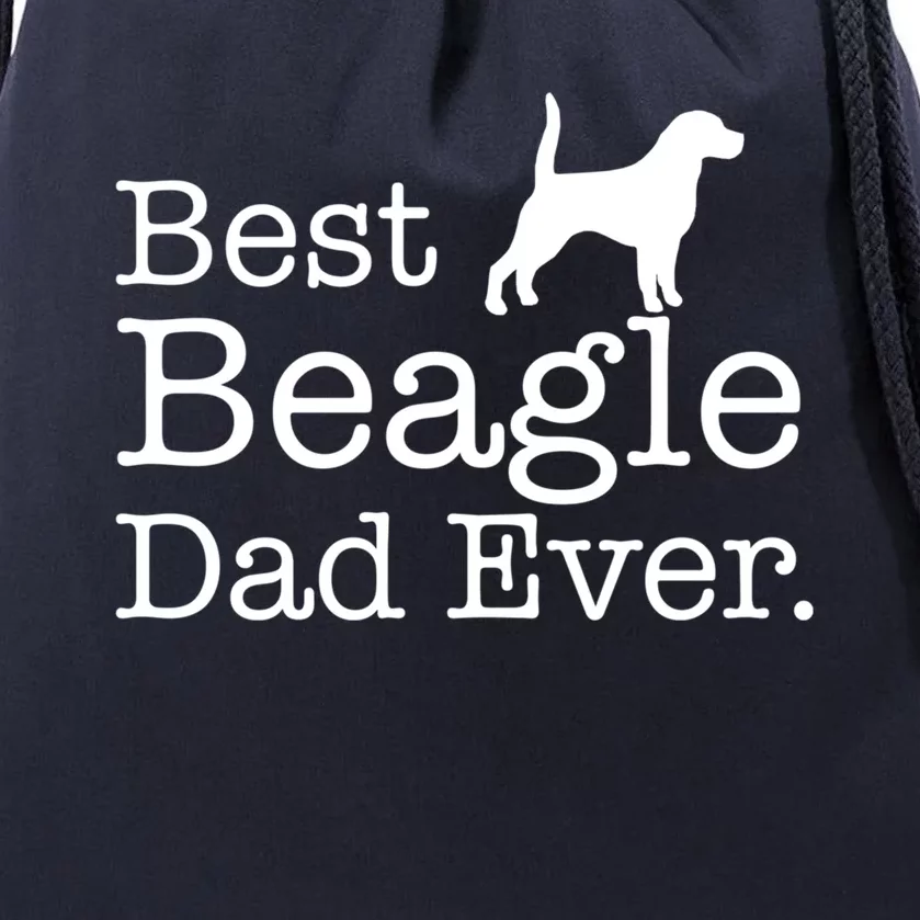 Best Beagle Dad Ever Beagle Funny Gift Beagle Lovers Gift Drawstring Bag