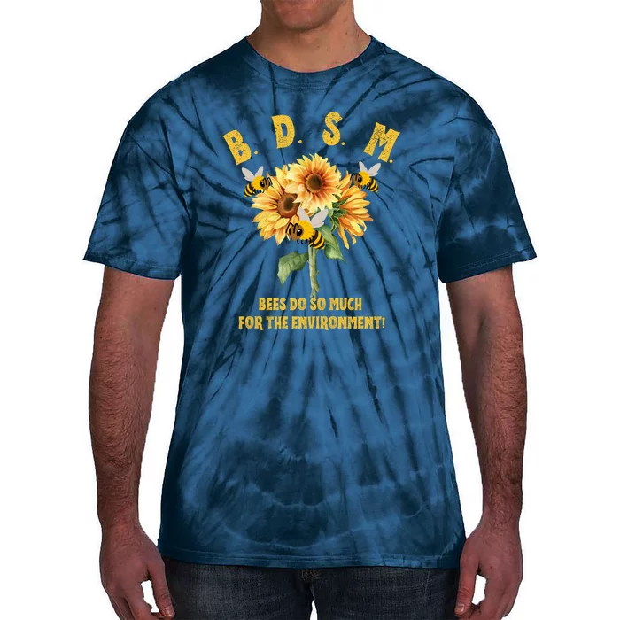 Bdsm Bees Do So Much For The Environment Tie-Dye T-Shirt