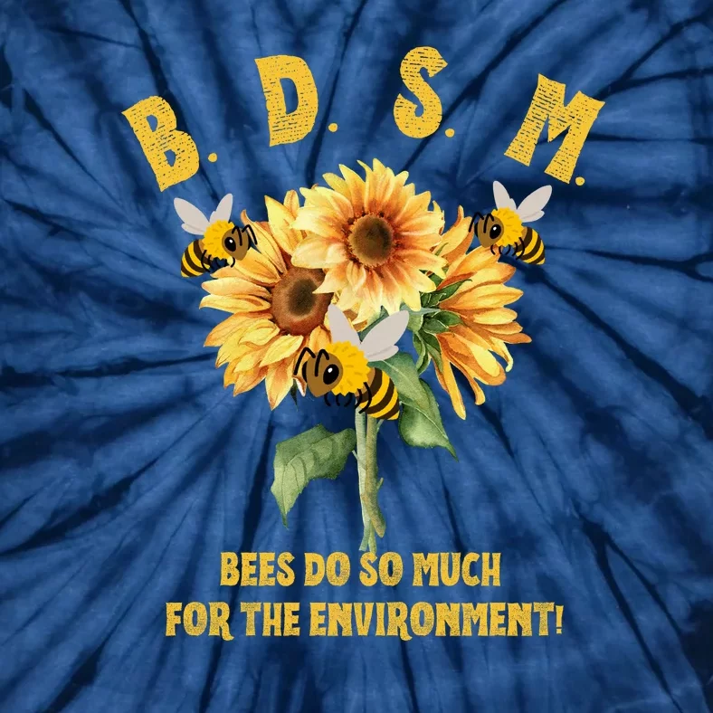 Bdsm Bees Do So Much For The Environment Tie-Dye T-Shirt