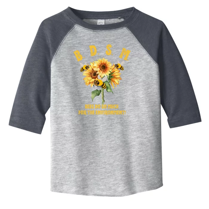 Bdsm Bees Do So Much For The Environment Toddler Fine Jersey T-Shirt