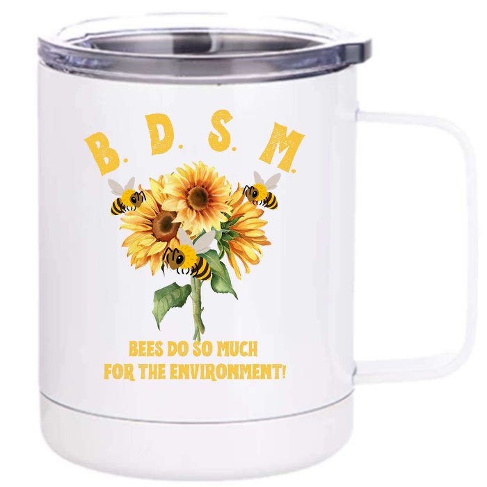 Bdsm Bees Do So Much For The Environment Front & Back 12oz Stainless Steel Tumbler Cup