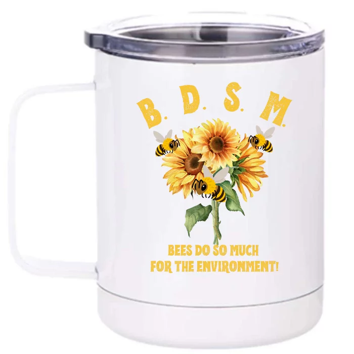 Bdsm Bees Do So Much For The Environment Front & Back 12oz Stainless Steel Tumbler Cup