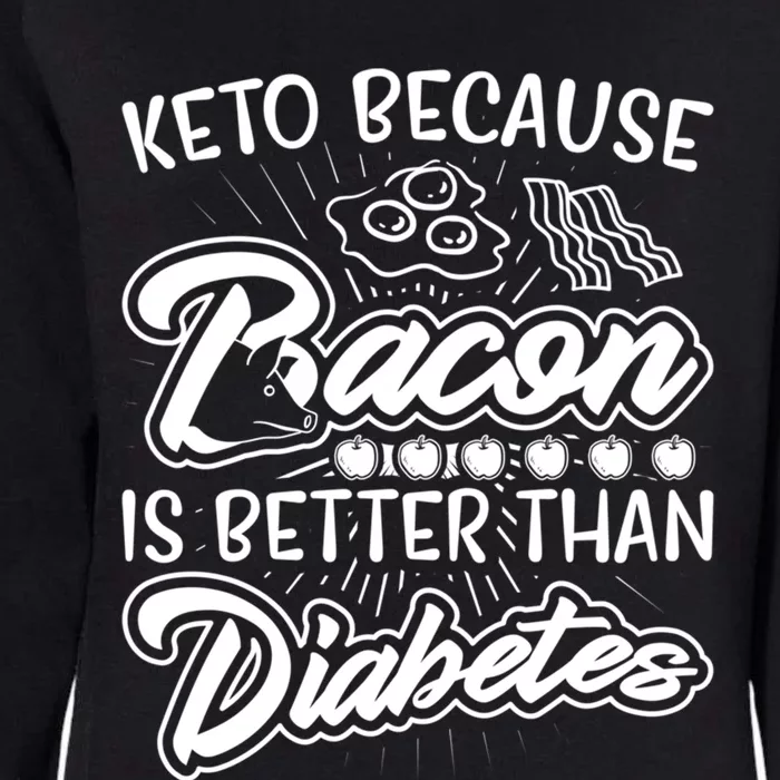 Bacon Better Diabetes Funny National Keto Day Christmas Gift Womens California Wash Sweatshirt