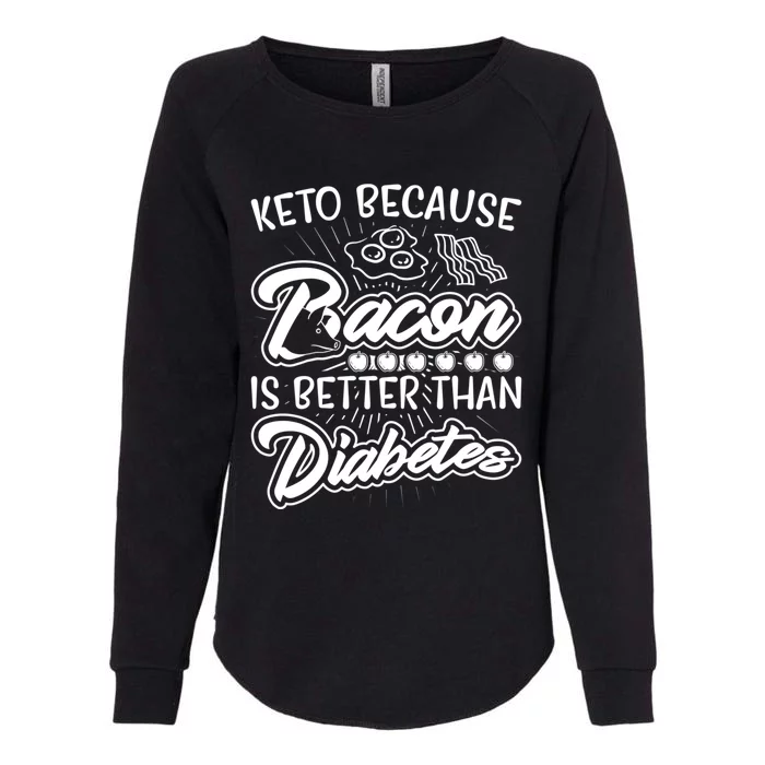 Bacon Better Diabetes Funny National Keto Day Christmas Gift Womens California Wash Sweatshirt