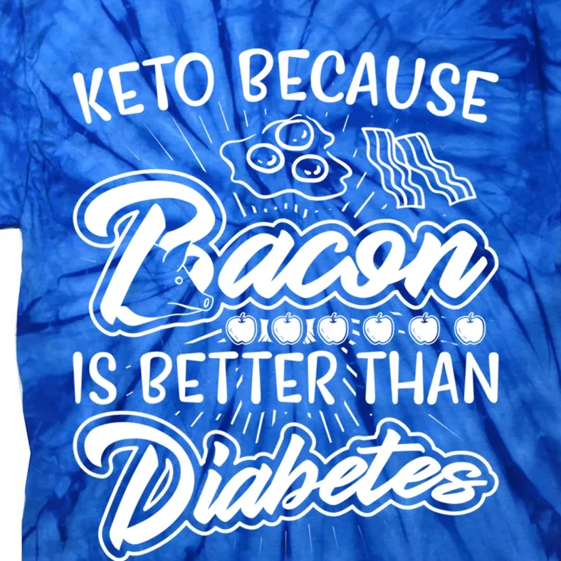 Bacon Better Diabetes Funny National Keto Day Christmas Gift Tie-Dye T-Shirt