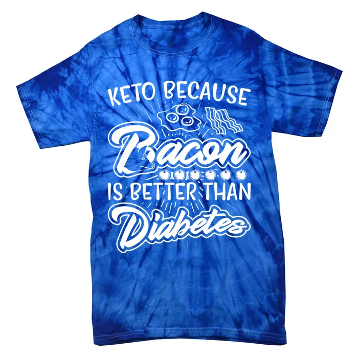 Bacon Better Diabetes Funny National Keto Day Christmas Gift Tie-Dye T-Shirt