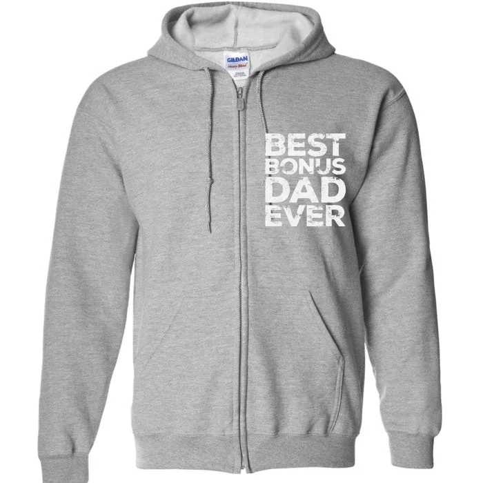 Best Bonus Dad Ever Fathers Day Full Zip Hoodie