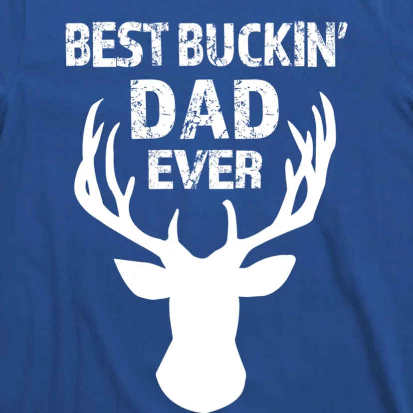 Best Buckin Dad Ever S Funny Gift T-Shirt