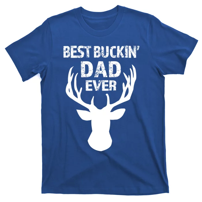 Best Buckin Dad Ever S Funny Gift T-Shirt