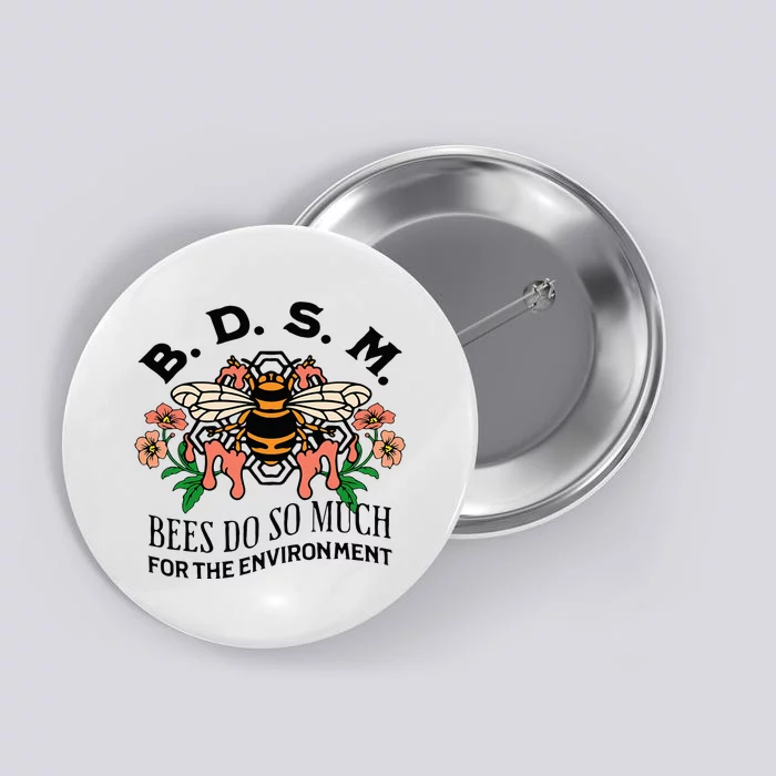 Bdsm Bees Do So Much For The Environment Button